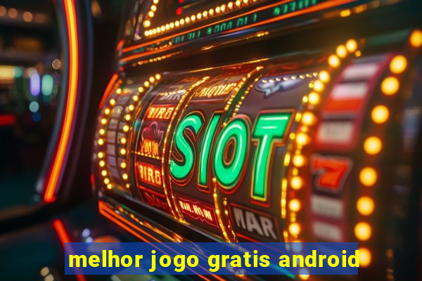 melhor jogo gratis android